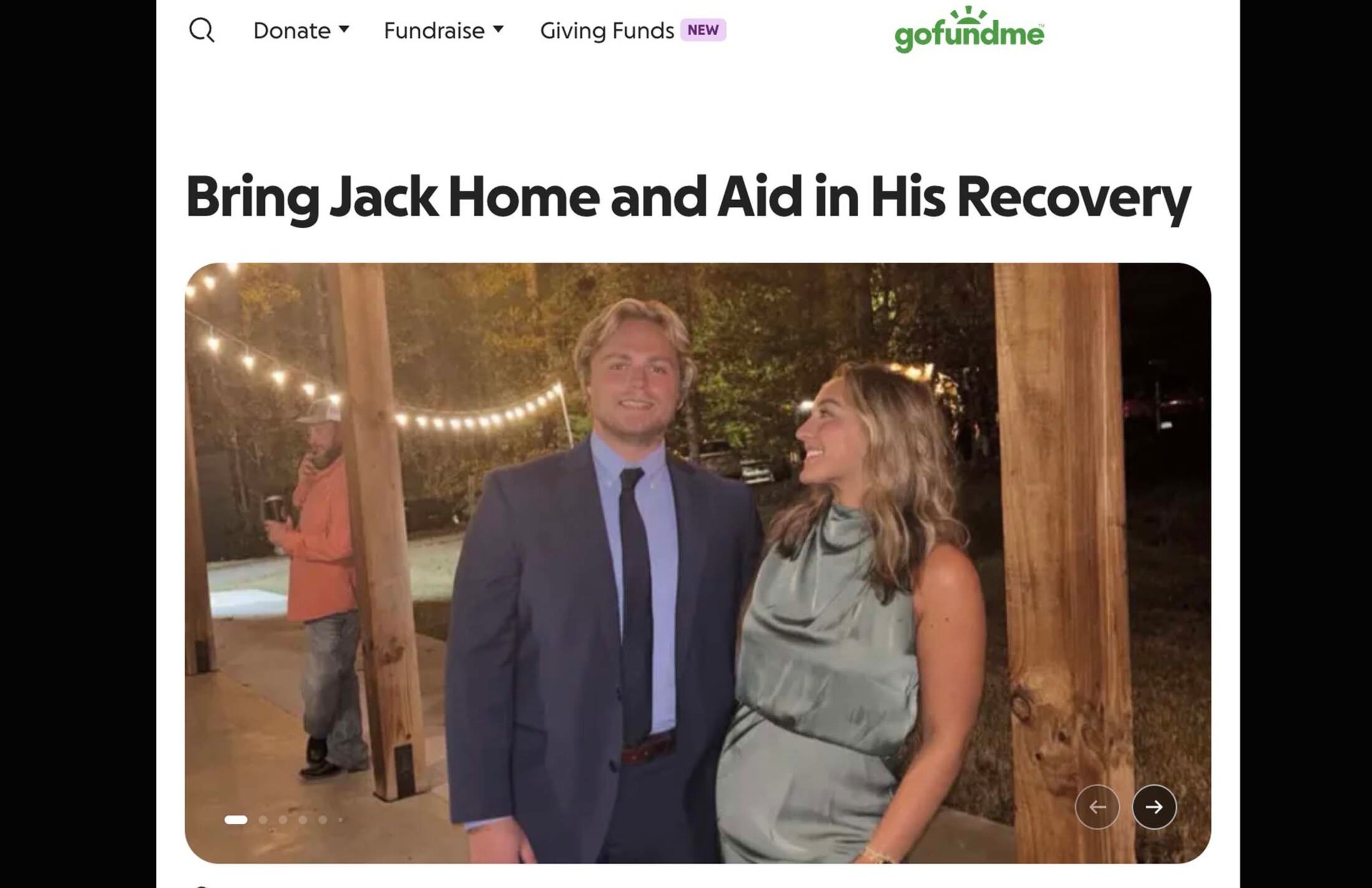 A photo of a young blondman wearing a suit and a young blondwoman wearing a sage green sleeveless outlet. There are outside at night. There are cafe lights behind them. The words Bring Jack hom and aid in his recovery are above the photo. The words donate, fundraise, giving funds and GoFundMe are above that.